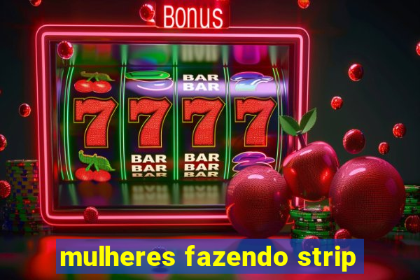 mulheres fazendo strip